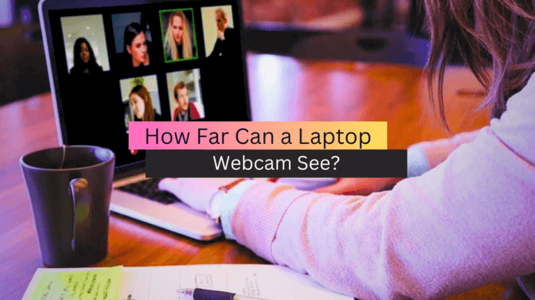 How Far Can a Laptop Webcam See?