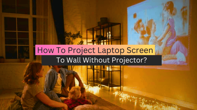 How To Project Laptop Screen To Wall Without Projector?