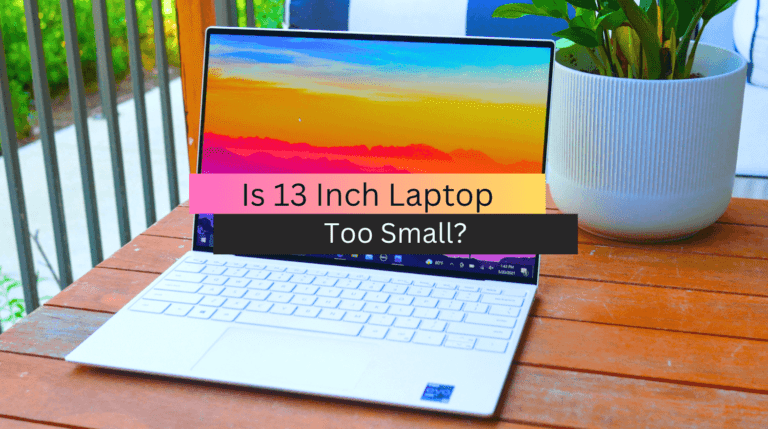 Is 13 Inch Laptop Too Small?