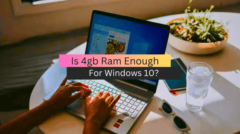 Is 4gb Ram Enough For Windows 10?