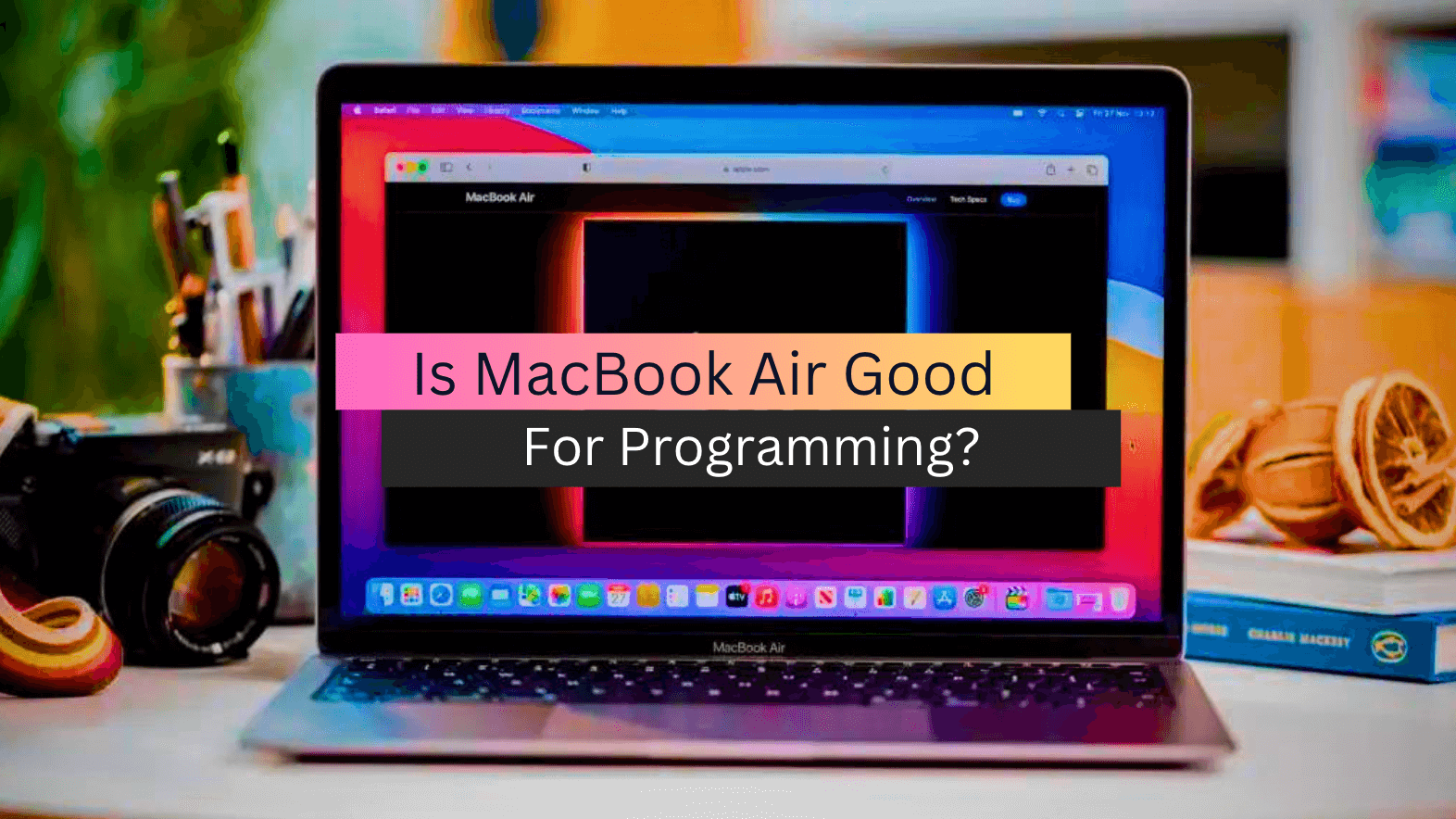 Is MacBook Air Good For Programming? (2023 Guide)