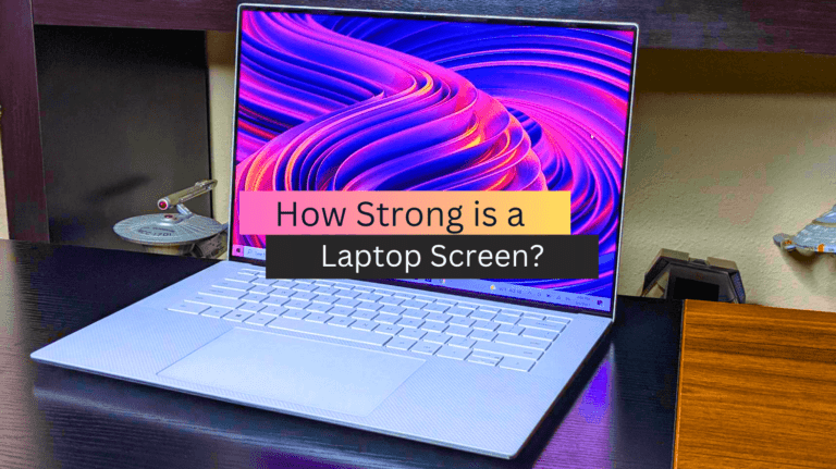 How Strong is a Laptop Screen?
