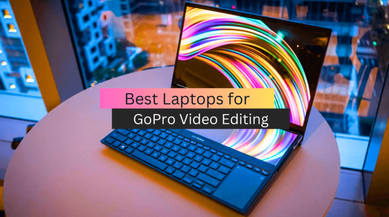 Best Laptops for GoPro Video Editing