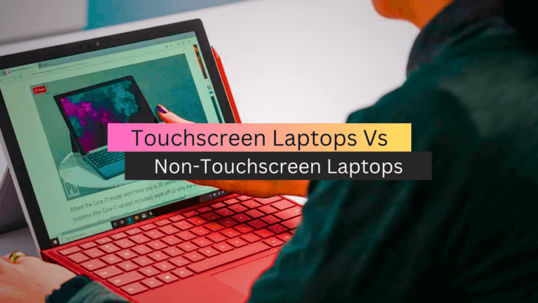 Touchscreen Laptops Vs Non-Touchscreen Laptops